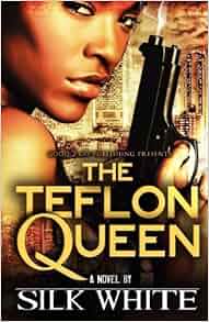 By Silk White The Teflon Queen 2011 Paperback Amazon