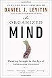 The Organized Mind: Thinking Straight in the Age of Information Overload