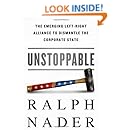 Unstoppable: The Emerging Left-Right Alliance to Dismantle the Corporate State