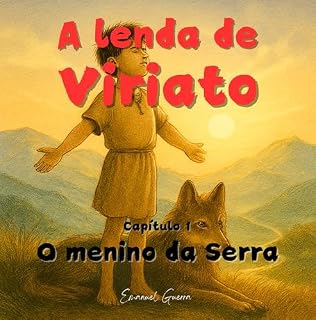 Livro A lenda de Viriato: Capítulo 1 - O menino da Serra