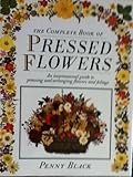 THE COMPLETE BOOK OF PRESSED FLOWERS by 