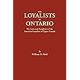 The Loyalists in Ontario: The Sons and Daughters of the American Loyalists of Upper Canada