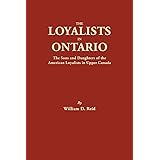 The Loyalists in Ontario: The Sons and Daughters of the American Loyalists of Upper Canada