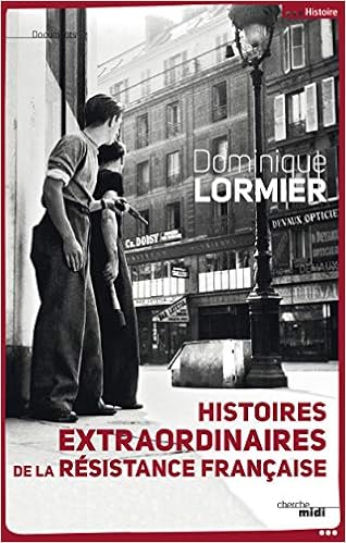 Amazon Fr Histoires Extraordinaires De La Resistance Francaise Lormier Dominique Livres
