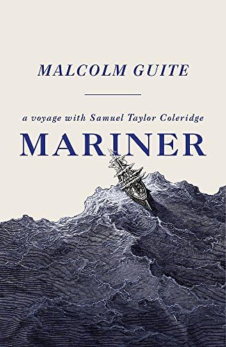 Mariner: A Voyage with Samuel Taylor Coleridge Hardcover – June 20, 2017