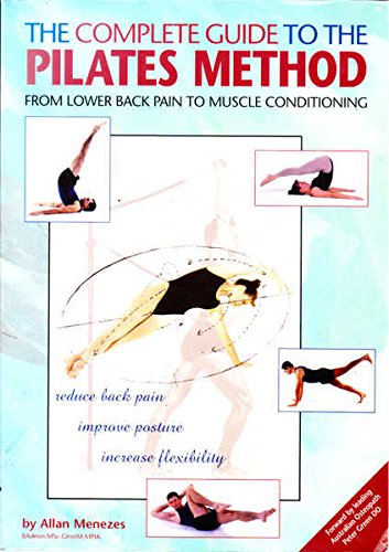The Complete Guide to the Pilates Method: From Lower Back Pain to Muscle Conditioning