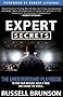Expert Secrets: The Underground Playbook for Finding Your Message, Building a Tribe, and Changing the World