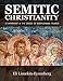 Semitic Christianity: St. Aphrahat & The Sages of Babylonian Talmud by Eli Lizorkin-Eyzenberg