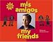 Mis Amigos / My Friends (Somos Latinos / We Are Latinos) (Spanish Edition) by George Ancona, Alma Flor Ada