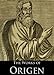 The Works of Origen: De Principiis, Letters of Origen, Origen Against Celsus (3 Books With Active Table of Contents)