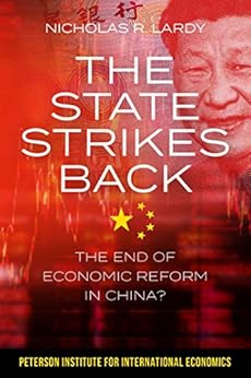 The State Strikes Back: The End of Economic Reform in China? by [Lardy", "Nicholas R. ]