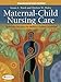 Maternal-Child Nursing Care: Optimizing Outcomes for Mothers, Children and Families