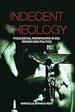 Indecent Theology by Marcella Althaus-Reid