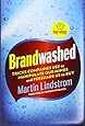 Brandwashed: Tricks Companies Use to Manipulate Our Minds and Persuade Us to Buy