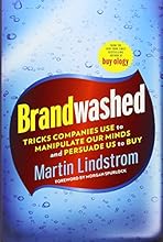 Brandwashed: Tricks Companies Use to Manipulate Our Minds and Persuade Us to Buy