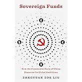 Sovereign Funds: How the Communist Party of China Finances Its Global Ambitions