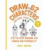 DRAW 62 CHARACTERS AND MAKE THEM HAPPY: Step-by-Step Drawing for Figures and Personality – For Artists, Cartoonists, and Doodlers: Volume 5