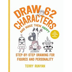 DRAW 62 CHARACTERS AND MAKE THEM HAPPY: Step-by-Step Drawing for Figures and Personality – For Artists, Cartoonists, and Doodlers: Volume 5