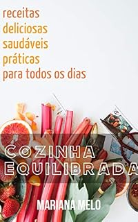 Livro Cozinha Equilibrada: Receitas deliciosas, práticas e saudáveis para todo dia
