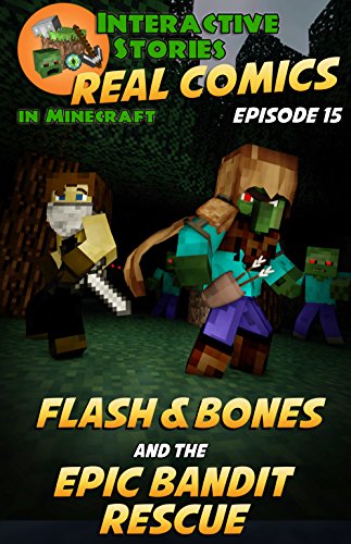 Amazing Minecraft Comics: Flash and Bones and the Epic Bandit Rescue: The Greatest Minecraft Comics for Kids (Real Comics in Minecraft - Flash and Bones Book 15)