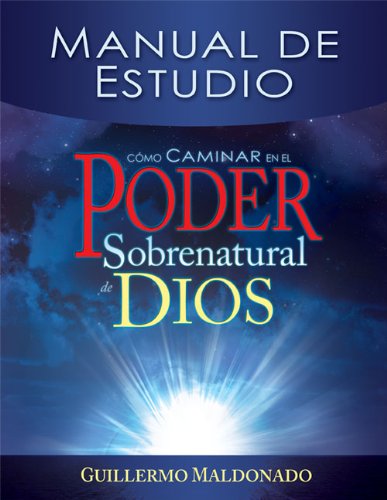 Cómo caminar en el poder sobrenatural de Dios: Manual de estudio (Spanish Edition)