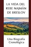Image de La Vida del Rebe Najmán de Breslov: Una Biografía Cronológica (Spanish Edition)
