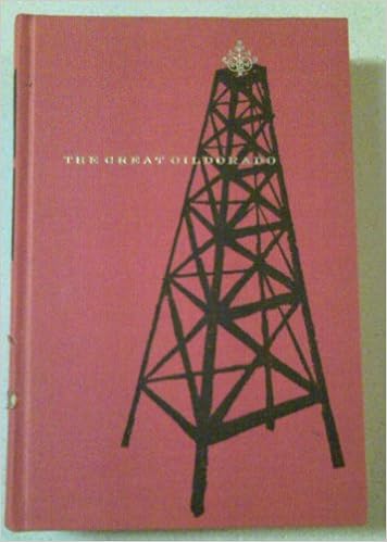 The Great Oildorado The Gaudy And Turbulent Years Of The First Oil Rush Pennsylvania 1859 1880 Amazon Com Books