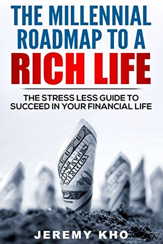 Download The Millennial Roadmap to a Rich Life: The Stress Less Guide to Succeed in Your Financial Life