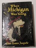 Front cover for the book When Michigan Was Young: The Story of Its Beginnings, Early Legends and Folklore by Ethel Rowan Fasquelle