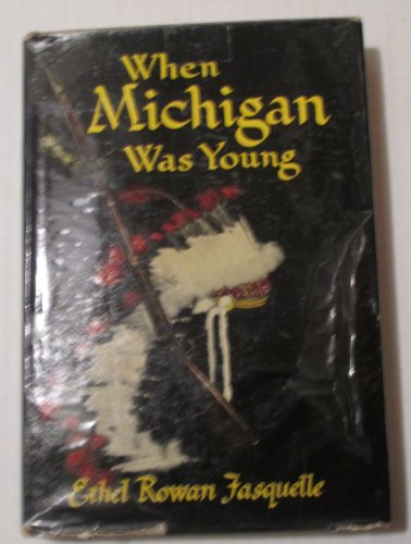 When Michigan Was Young: The Story of Its Beginnings, Early Legends and Folklore