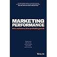 Marketing Performance: How Marketers Drive Profitable Growth