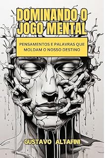 Livro Dominando o Jogo Mental: Pensamentos e Palavras que Moldam o Nosso Destino