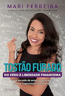 Livro Tostão furado: do zero à liberdade financeira: Uma jornada de autoconhecimento rumo à organização das finanças