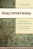 Vines Intertwined: A History of Jews and Christians from the Babylonian Exile to the Advent of Islam by 