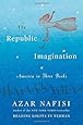 The Republic of Imagination: America in Three Books
