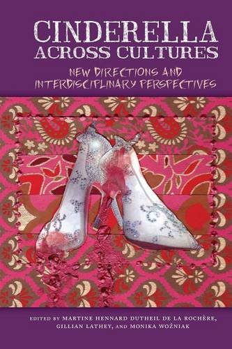 Cinderella across Cultures: New Directions and Interdisciplinary Perspectives (Series in Fairy-Tale Studies)