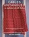Cables Untangled: An Exploration of Cable Knitting by 