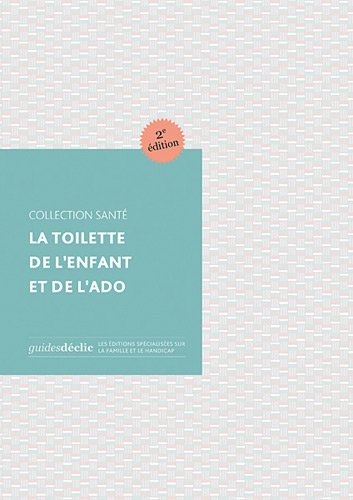 La  toilette de l'enfant et de l'ado