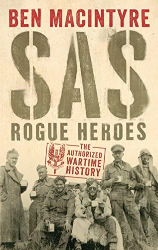 SAS: Rogue Heroes – the Authorized Wartime History