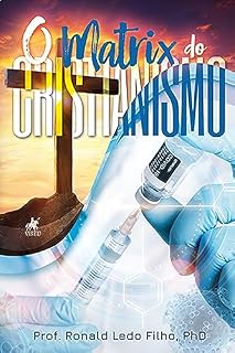Livro O Matrix do Cristianismo: O Matrix Global e a Nossa Resistência
