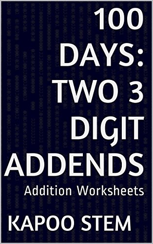 100 Addition Worksheets with Two 3-Digit Addends: Math Practice Workbook (100 Days Math Addition Series)