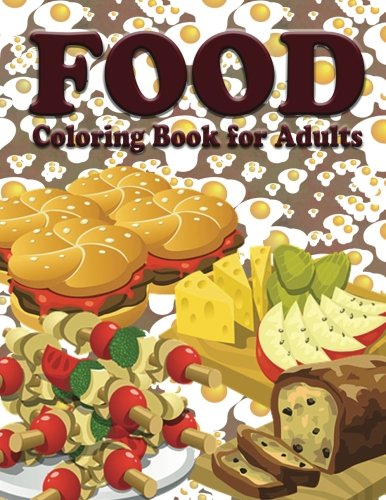 Food Coloring Book For Adults (The Stress Relieving Adult Coloring Pages)