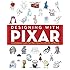Designing with Pixar: 45 Activities to Create Your Own Characters, Worlds, and Stories