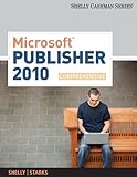 Microsoft Publisher 2010: Comprehensive (SAM 2010 Compatible Products) by Gary B. Shelly, Joy L. Starks