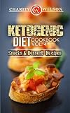 Ketogenic Diet: Cookbook Vol. 4 Snacks & Dessert Recipes by Charity Wilson