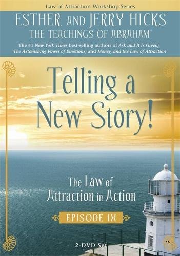 Telling a New Story: The Law of Attraction In Action, Episode IX Telling a New Story: The Law of Attraction In Action, Episode IX