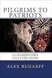 Pilgrims to Patriots, A Grandfather Tells The Story (The Grandfather Series Book 1) by 