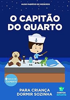 Livro Livro infantil para o filho dormir sozinho.: O Capitão do Quarto: educação, psicologia infantil, crianças.