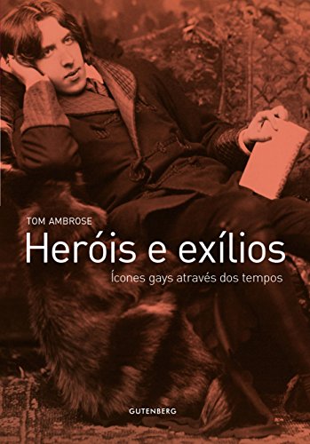 Livro Heróis e exílios Ícones gays através dos tempos