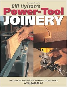 Bill Hylton's Power-Tool Joinery (Popular Woodworking): Bill Hylton